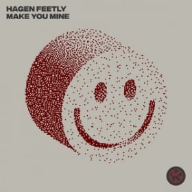 HAGEN FEETLY - MAKE YOU MINE